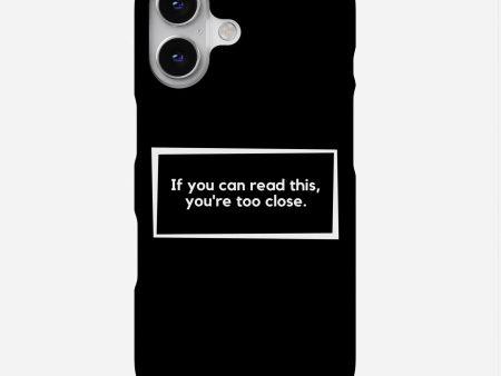 You re Too Close Phone Case For Cheap